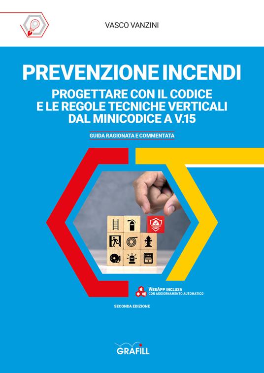 Prevenzione incendi: progettare con il Codice e le regole tecniche verticali dal Minicodice a V.15. Guida ragionata e commentata. Con Contenuto digitale per accesso online - Vasco Vanzini - copertina