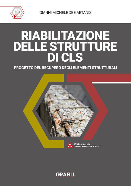 Riabilitazione delle strutture di cls. Progetto del recupero degli elementi strutturali. Con app - Gianni Michele De Gaetanis - copertina