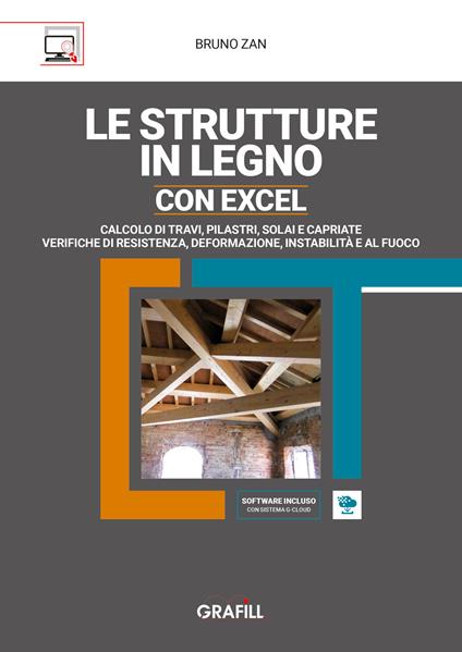 Le strutture in legno con Excel. Calcolo di travi, pilastri, solai e capriate e verifiche di resistenza, deformazione, instabilità e al fuoco. Con Contenuto digitale (fornito elettronicamente) - Bruno Zan - copertina