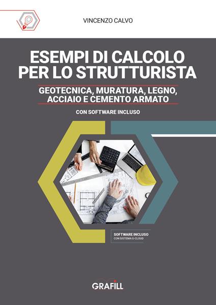 Esempi di calcolo per lo strutturista. Geotecnica, muratura, legno, acciaio e cemento armato - Vincenzo Calvo - copertina