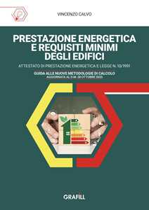 Prestazione energetica e requisiti minimi degli edifici. Attestato di prestazione energetica e legge n. 10/1991. Guida alle nuove metodologie di calcolo aggiornata al d.m. 28 ottobre 2025