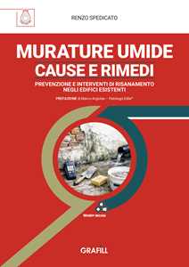 Murature umide: cause e rimedi. Prevenzione e interventi di risanamento negli edifici esistenti. Con WebApp con utilità