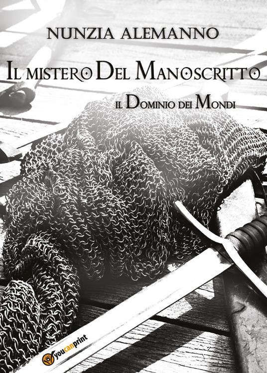 Il mistero del manoscritto. Il dominio dei mondi - Nunzia Alemanno - copertina