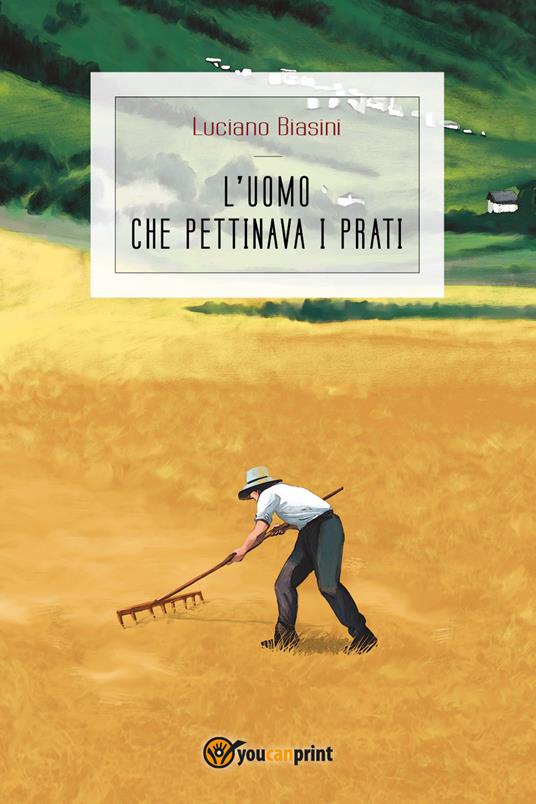 L' uomo che pettinava i prati - Luciano Biasini - copertina