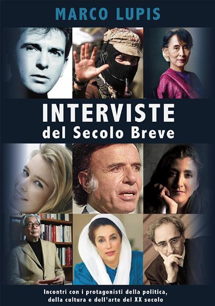 Interviste del Secolo Breve. Incontri con i protagonisti della cultura, della politica e dell'arte del XX secolo - Marco Lupis - copertina