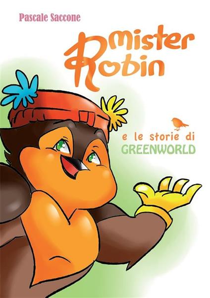 Mister Robin e le storie di Greenworld - Pascale Saccone - ebook
