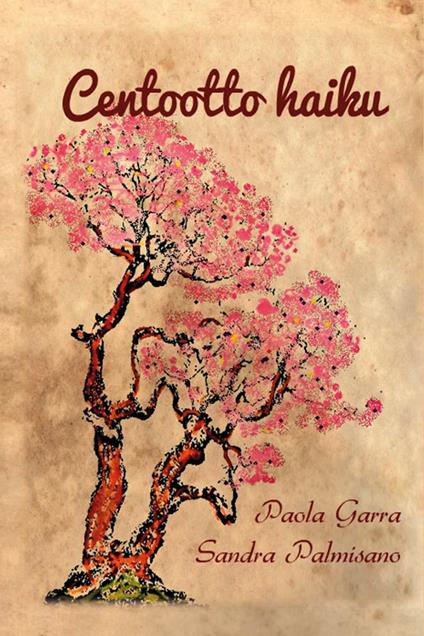Centootto haiku - Sandra Palmisano,Paola Garra - copertina