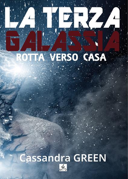 Rotta verso casa. La terza galassia - Cassandra Green - copertina