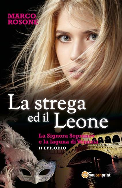La strega ed il leone. La signora Sopranov e la laguna di Venezia. Vol. 2 - Marco Rosone - ebook