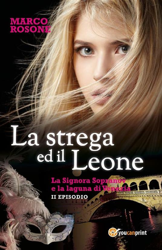 La strega ed il leone. La signora Sopranov e la laguna di Venezia. Vol. 2 - Marco Rosone - ebook