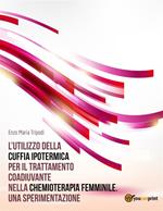 L' utilizzo della cuffia ipotermica per il trattamento coadiuvante nella chemioterapia femminile. Una sperimentazione