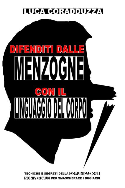 Difenditi dalle menzogne con il linguaggio del corpo - Luca Coradduzza - copertina