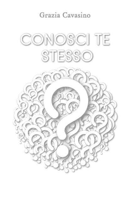 Conosci te stesso? - Grazia Cavasino - copertina