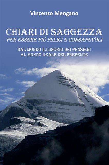Chiari di saggezza. Per essere più felici e consapevoli - Vincenzo Mengano - ebook