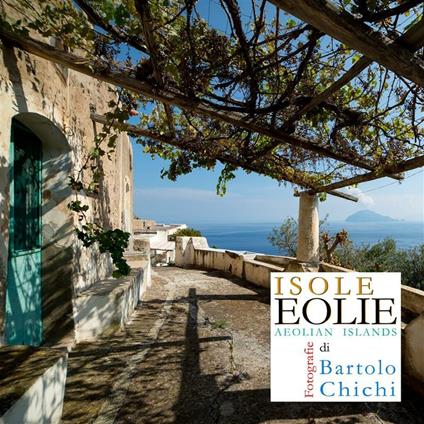 Isole Eolie - Aeolian Islands - Bartolo Chichi - ebook