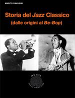 Storia del jazz classico. Dalle origini al be-bop
