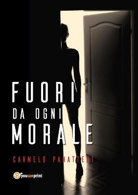 Fuori da ogni morale - Carmelo Panatteri - copertina