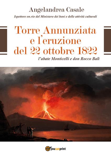 Torre Annunziata e l'eruzione del 22 ottobre 1822. L'abate Monticelli e don Rocco Balì - Angelandrea Casale - copertina
