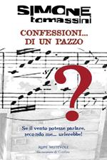 Confessioni... di un pazzo. Se il vento potesse parlare, secondo me... urlerebbe!