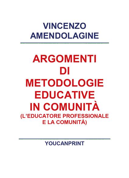 Argomenti di metodologie educative in comunità - Vincenzo Amendolagine - copertina