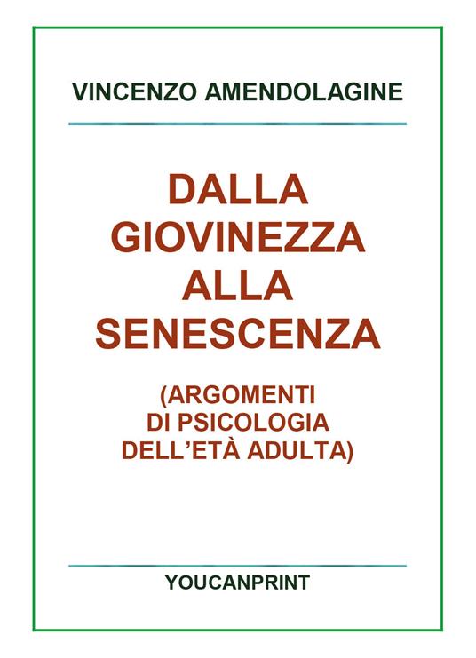 Dalla giovinezza alla senescenza - Vincenzo Amendolagine - copertina