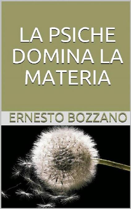 La psiche domina la materia - Ernesto Bozzano - ebook