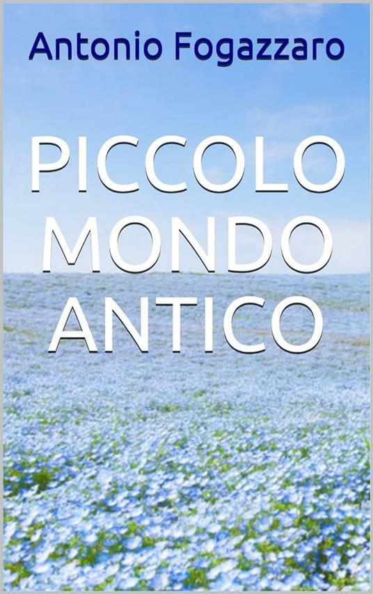 Piccolo mondo antico - Antonio Fogazzaro - ebook