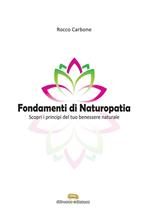 Fondamenti di naturopatia. Scopri i principi del tuo benessere naturale