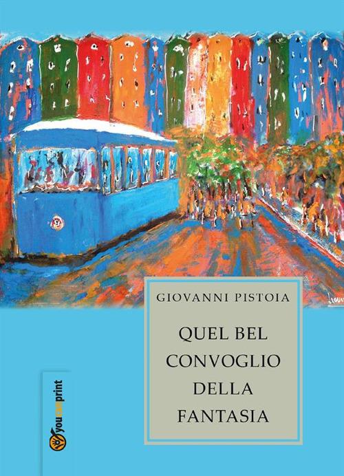 Quel bel convoglio della fantasia - Giovanni Pistoia - ebook