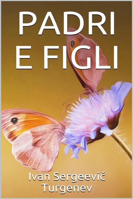 Padri e figli - Ivan Turgenev - ebook