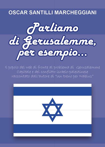 Parliamo di Gerusalemme, per esempio - Oscar Santilli Marcheggiani - copertina