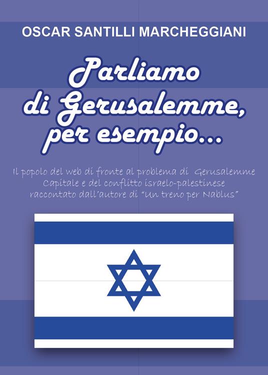 Parliamo di Gerusalemme, per esempio - Oscar Santilli Marcheggiani - copertina