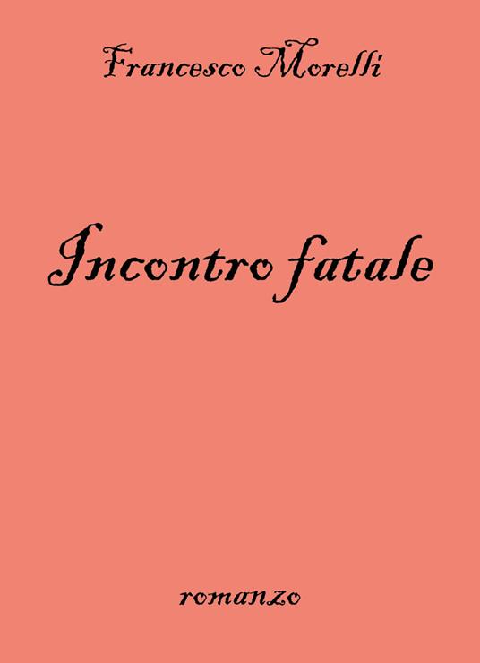 Incontro fatale - Francesco Morelli - copertina