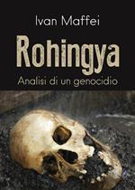 Rohingya. Analisi di un genocidio