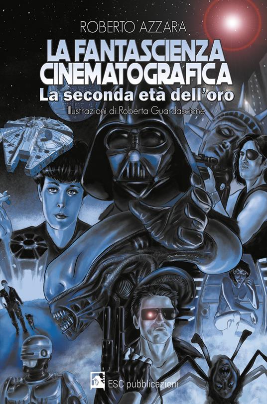 La fantascienza cinematografica. La seconda età dell'oro - Roberto Azzara - copertina