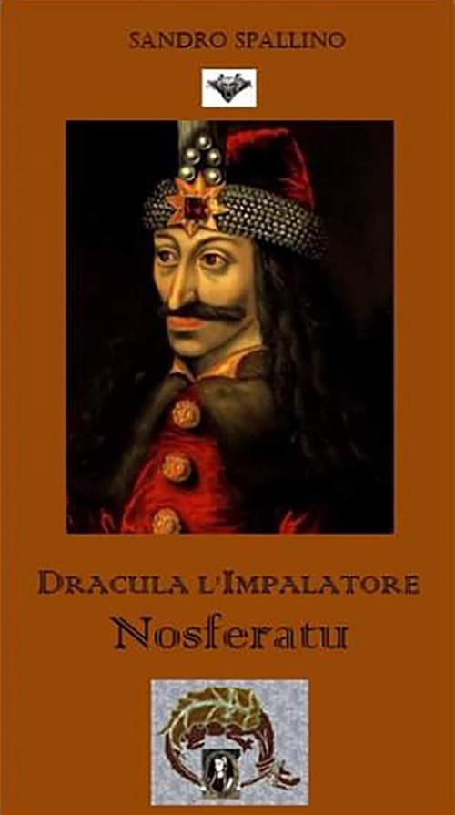 Dracula l'impalatore. Nosferatu - Sandro Spallino - ebook