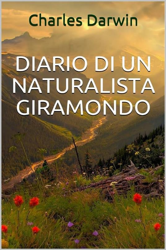Diario di un naturalista giramondo - Charles Darwin - ebook