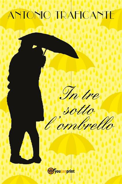 In tre sotto l'ombrello - Antonio Traficante - ebook