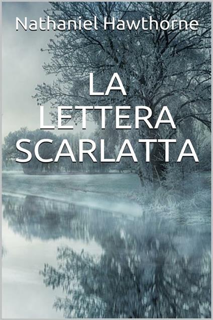 La lettera scarlatta - Nathaniel Hawthorne - ebook