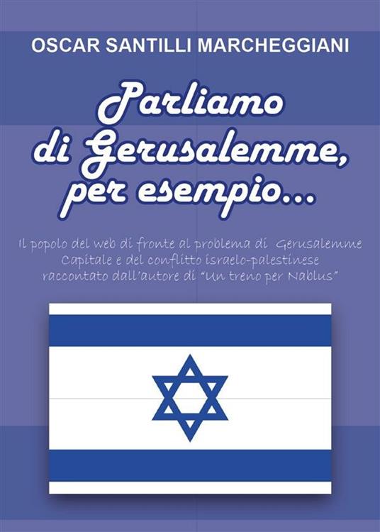 Parliamo di Gerusalemme, per esempio - Oscar Santilli Marcheggiani - ebook