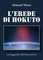 L' erede di Hokuto. La leggenda dell'apocalisse