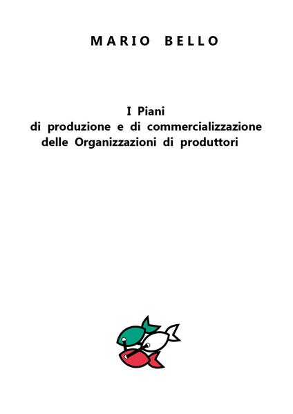 I piani di produzione e di commercializzazione delle organizzazioni di produttori - Mario Bello - copertina