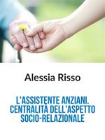 L' assistente anziani. Centralità dell'aspetto socio-relazionale