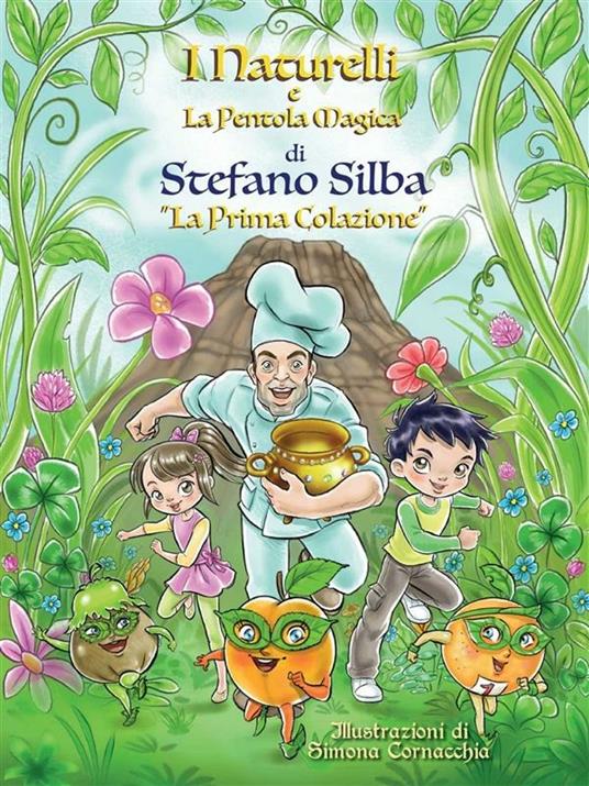 La prima colazione. I Naturelli e la pentola magica - Stefano Silba - ebook