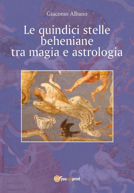 Le quindici stelle beheniane tra magia e astrologia - Giacomo Albano - copertina