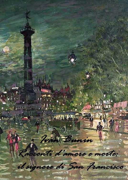 Il signore di San Francisco. Racconti d'amore e morte - Ivan A. Bunin - copertina