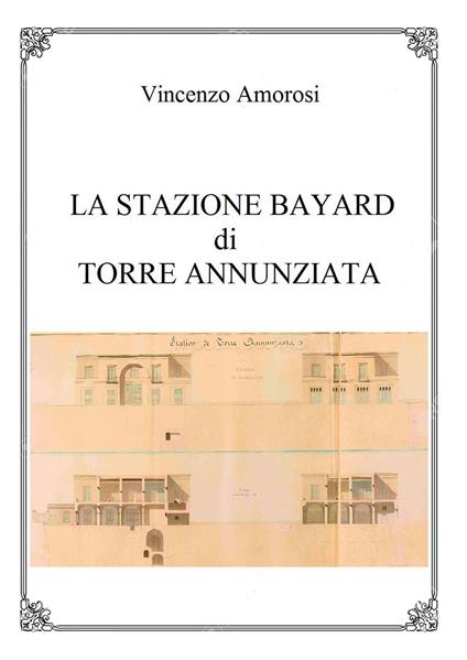 La stazione Bayard di Torre Annunziata - Vincenzo Amorosi - copertina