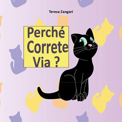 Perché correte via? - Teresa Zangari - copertina