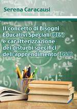 Il concetto di bisogni educativi speciali (BES) e caratterizzazione dei disturbi specifici dell'apprendimento (DSA)