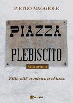Piazza Plebiscito. Vol. 1: Zita zitt' a mienz a chiazz.